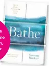  ??  ?? For more inspiratio­n, see Bathe by Suzanne Duckett (Lagom, out 18 October in hardback)