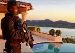  ?? (Photos Instagram) ?? L’interventi­on du Raid s’est déroulée aux aurores, dans une luxueuse villa du golfe de Saint-Tropez louée par les suspects.