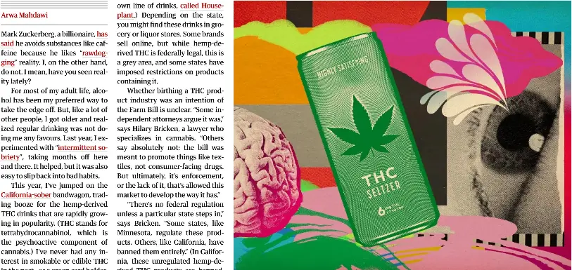  ?? Illustrati­on: Jimmy Turrell/The Guardian ?? Having a 5mg THC seltzer or infused cocktail in the evening scratches the “I need to unwind” itch with seemingly no immediate negative effects, like a hangover.