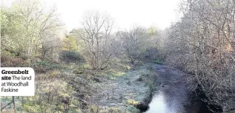  ??  ?? Greenbelt site The land at Woodhall Faskine