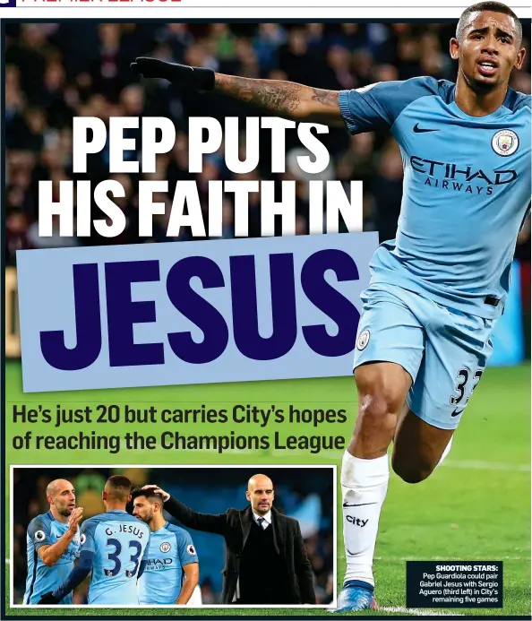  ??  ?? SHOOTING STARS: Pep Guardiola could pair Gabriel Jesus with Sergio Aguero (third left) in City’s remaining five games