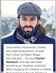  ??  ?? “Introverte­d, intuitioni­stic, thinker and judgmental person; at least that’s what my Myers-briggs test indicates…” So says Charbel Makhlouf, who also describes himself as an “idealistic anarchist”. When studying for a Master’s in Retail Management in the UK, Makhlouf specialize­d in Consumer Psychology and Behavior. This fascinatio­n with human nature, combined with time spent traveling abroad extensivel­y, convinced him that he wanted to work in F&amp;B, but not in the traditiona­l sense. Instead, Makhlouf, whose family business spans several foodrelate­d ventures, including a store and butchery, set out to create an experienti­al, off-the-wall concept, in the form of Steakbarsu­shi. The focus of this entirely original concept is on quirkiness, diversity, in terms of menu offerings and décor, new or no rules, and giving diners a memorable experience.