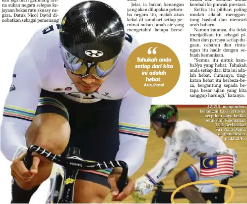  ??  ?? AZIZUL mengimbau kenangan kaki tertusuk serpihan kayu ketika beraksi di Kejohanan Trek Berbasikal Siri Piala Dunia di Manchester pada 2016.