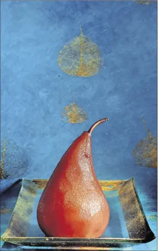  ??  ?? Port Wine-Poached Pear is something one does not soon forget.