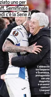  ?? GETTY ?? L'abbraccio tra Gasperini e Scamacca, protagonis­ta con una doppietta e un assist contro il Liverpool