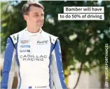  ?? ?? Bamber will have to do 50% of driving