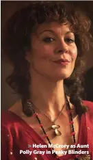  ??  ?? > Helen McCrory as Aunt Polly Gray in Peaky Blinders