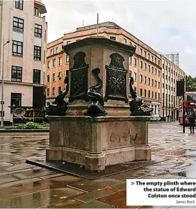  ?? James Beck ?? > The empty plinth where the statue of Edward Colston once stood