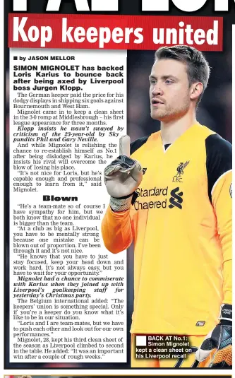  ??  ?? BACK AT No.1: Simon Mignolet kept a clean sheet on his Liverpool recall