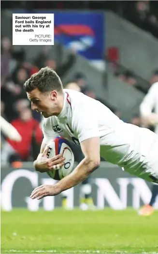  ?? PICTURE: Getty Images ?? Saviour: George Ford bails England out with his try at the death