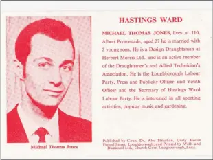  ??  ?? ■ Loughborou­gh’s Mike Jones’ first election card.
He says: “This was for each elector to take to the polling station when voting. Note that the polling station was the Baptist Sunday School on King Street, now of course, the Mosque. Marj used to write all of these out.”