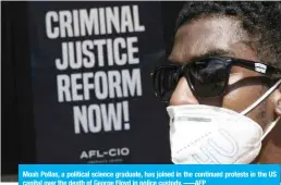  ?? –—AFP ?? Moah Pollas, a political science graduate, has joined in the continued protests in the US capital over the death of George Floyd in police custody.