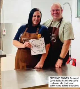  ??  ?? BROWNIE POINTS: Zara and Gavin Williams will welcome customers to their new bakery and eatery this week