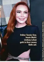  ?? ?? Früher Teenie-Star, heute Mutti: Lindsay Lohan geht in ihrer neuen Rolle auf.