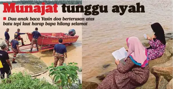  ??  ?? ANGGOTA membuat persediaan menjalanka­n operasi mencari dan menyelamat.
DUA beradik setia membaca Yasin di tepi jeti Kuala Besar.