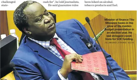  ?? /ELMOND JIYANE/ GCIS ?? Minister of finance Tito Mboweni basks in the glow of his maiden Budget presentati­on in an election year. He laid stringent conditions for SOE funding.