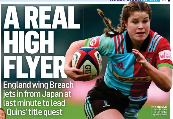  ??  ?? TRY THREAT: Jess Breach is key to the Quins’ attack