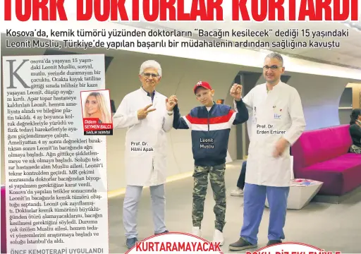  ??  ?? Didem SEYMEN BALCI SAĞLIK SERVİSİ Prof. Dr. Hilmi Apak Leonit Musliu Prof. Dr. Erden Ertürer