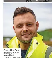  ?? ?? Councillor Ben Bradley, MP for Mansfield