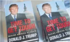  ??  ?? “Time to Get Tough: Making America #1 Again,” by Donald Trump, was published by Regnery in December 2011. Scott Olson,