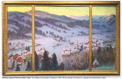  ??  ?? William Samuel Horton (1865-1936), The Village in the Valley: A Triptych, 1930. Oil on canvas, 42 x 66/ in., signed and dated lower right: ‘William.s.horton-1930-’. Courtesy Driscoll Babcock Galleries.