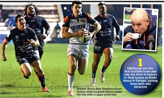  ??  ?? Seismic shock: Blair Kinghorn floors Toulon while Cockerill (inset) toasts the win with a cuppa yesterday