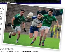  ??  ?? IN FRONT: The Erne men lost out to Monaghan in the Ulster SFC in May