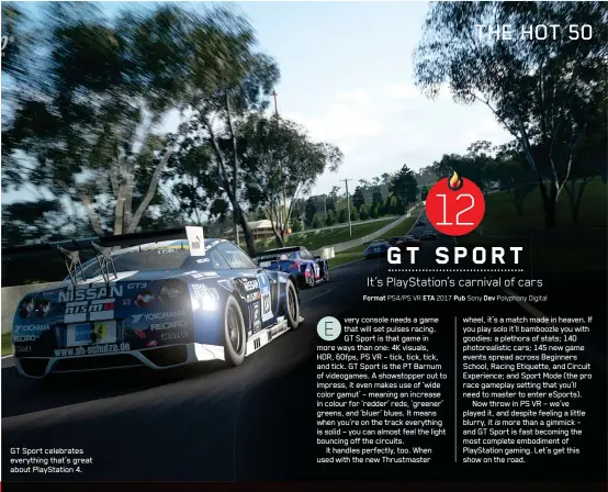  ??  ?? GT Sport celebrates everything that’s great about PlayStatio­n 4. is