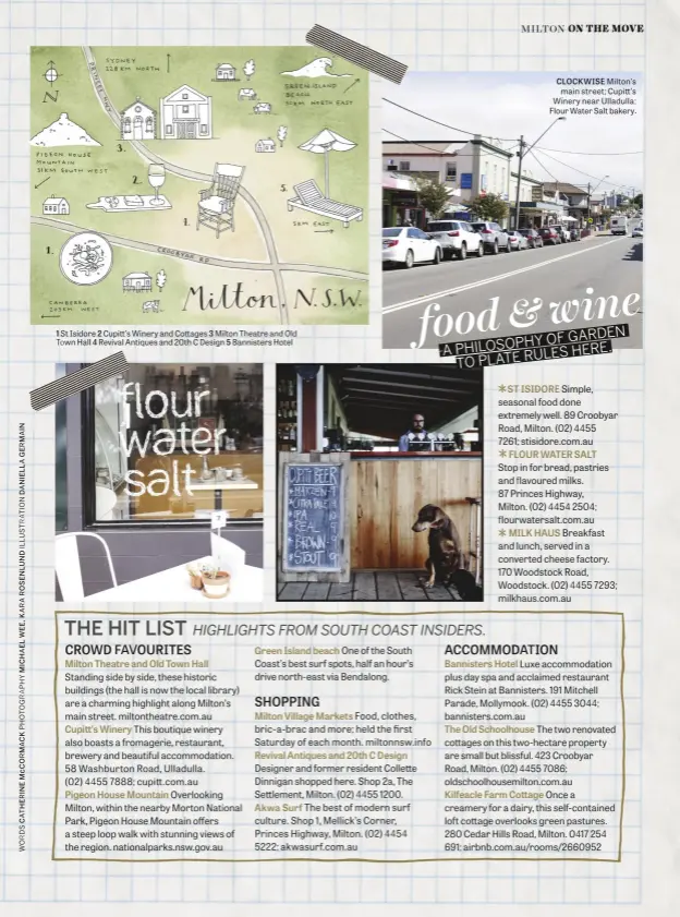  ??  ?? 1 St Isidore 2 Cupitttt’s Winery and Cottttages 3 Milton Theatre and Old Town Hall 4 Revival Antiques and 20th C Design 5 Bannisters Hotel CLOCKWISE Milton’s main street; Cupitttt’s Winery near Ulladulla; Flour Water Salt bakery.