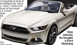  ??  ?? New wheels: He bought a Ford Mustang