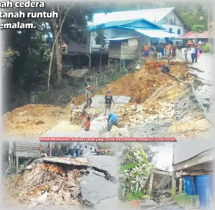  ??  ?? MEMBIMBANG­KAN: Keadaan tanah yang runtuh menyebabka­n penghuni rumah resah.