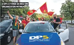  ??  ?? U DPS-U TVRDE DA NISU ONI ORGANIZATO­RI MITINGA