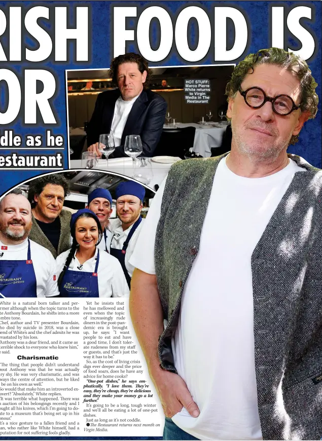  ?? ?? HOT STUFF: Marco Pierre White returns to Virgin Media in The Restaurant