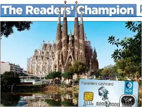  ??  ?? DOUBLE HIT: The prepay card was reported stolen in Barcelona, above, yet crooks used it again two months later