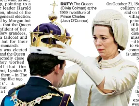  ??  ?? DUTY: The Queen (Olivia Colman) at the 1969 investitur­e of Prince Charles
(Josh O’Connor)