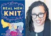  ?? BERKLEY, LEFT, AND COLLEEEN KATANA ?? The 2020 novel “Real Men Knit,” by Kwana Jackson, was optioned by a production company for a potential TV series.