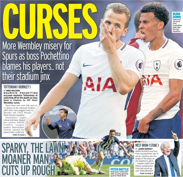  ??  ?? BURN DOWN Kane and Alli show their frustratio­n after late Burnley equaliser