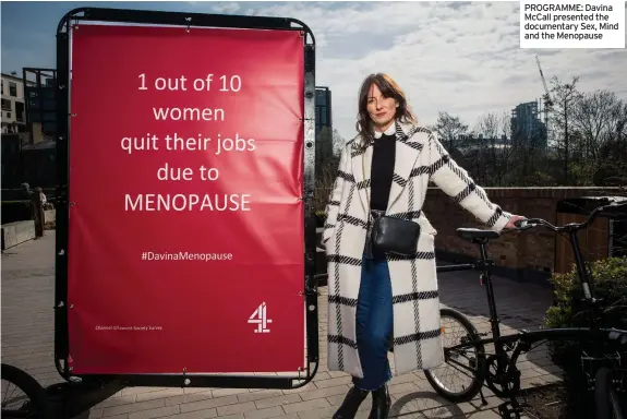  ?? ?? PROGRAMME: Davina McCall presented the documentar­y Sex, Mind and the Menopause