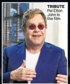  ??  ?? TRIBUTE Pal Elton John in the film