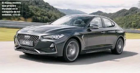  ?? GENESIS ?? El nuevo modelo que prepara Hyundai en la categoría de los sedanes.