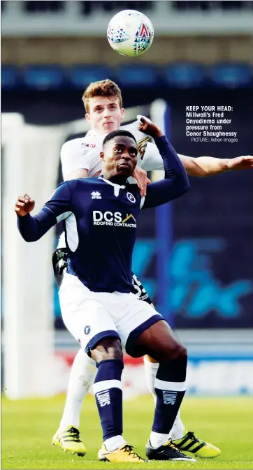  ?? PICTURE: Action Images ?? KEEP YOUR HEAD: Millwall’s Fred Onyedinma under pressure from Conor Shaughness­y