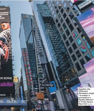  ?? Spotify ?? Egyptian star Mohamed Ramadan’s single ‘ Ya Habibi’ is promoted in a Spotify billboard in Times Square, New York