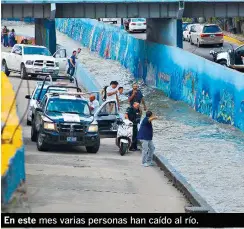  ??  ?? En este mes varias personas han caído al río.