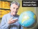  ??  ?? Globetrott­er: Michael Palin