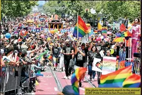  ??  ?? File photo: Participan­ts march in the annual LGBT Pride Parade in San Francisco(dm)