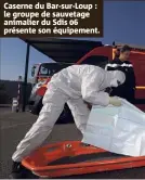  ??  ?? Caserne du Bar-sur-Loup : le groupe de sauvetage animalier du Sdis  présente son équipement.