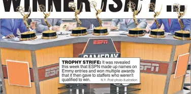  ?? N.Y. Post photo illustrati­on ?? TROPHY STRIFE: It was revealed this week that ESPN made up names on Emmy entries and won multiple awards that it then gave to staffers who weren’t qualified to win.