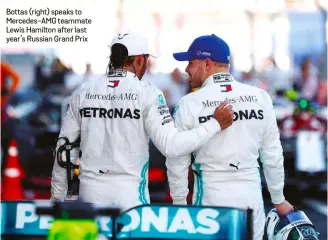  ??  ?? Bottas (right) speaks to Mercedes-AMG teammate Lewis Hamilton after last year’s Russian Grand Prix