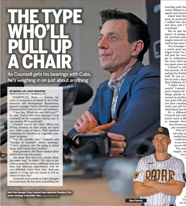  ?? GEORGE WALKER IV/AP ?? New Cubs manager Craig Counsell takes questions Tuesday at the winter meetings in Nashville, Tenn.
Ryan Flaherty