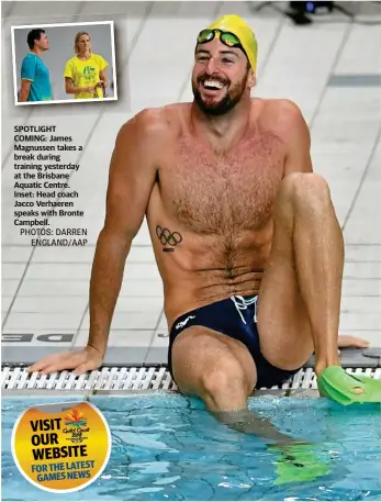  ?? PHOTOS: DARREN ENGLAND/AAP ?? SPOTLIGHT COMING: James Magnussen takes a break during training yesterday at the Brisbane Aquatic Centre. Inset: Head coach Jacco Verhaeren speaks with Bronte Campbell.